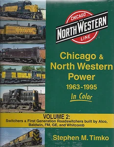 CHICAGO & NORTH WESTERN Power, 1963-1995, Vol. 2, Switchers & Roadswitchers, NEW - Picture 1 of 2