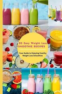 20 Easy Weight Loss Smoothie Recipes: Your Guide to Enjoying Healthy Weight Loss