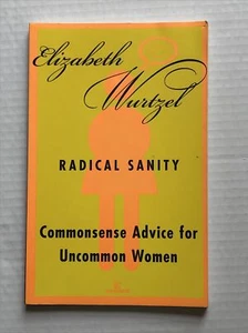 Radical Sanity Commonsense Advice Elizabeth Wurtzel Paperback Book - Picture 1 of 6