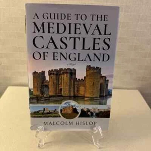 A Guide to the Medieval Castles of England, Hardcover by Hislop, Malcom - Picture 1 of 2