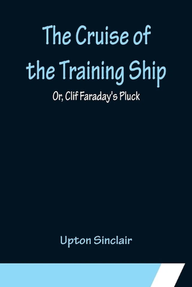 The Cruise of the Training Ship; Or, Clif Faraday's Pluck by Upton Sinclair (Eng - Image 1 of 1