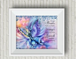 You are Braver, Stronger, Loved Butterfly Suicide Awareness UNFRAMED Art Print - Picture 1 of 1