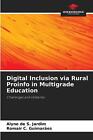 Digital Inclusion via Rural Proinfo in Multigrade Education by Alyne de S. Jardi