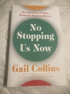 No Stopping Us Now:Adventures of Older Women in American History by Gail Collins - Picture 1 of 10