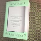Who Owns This Sentence? : A History Of Copyrights And Wrongs By Alexandre...