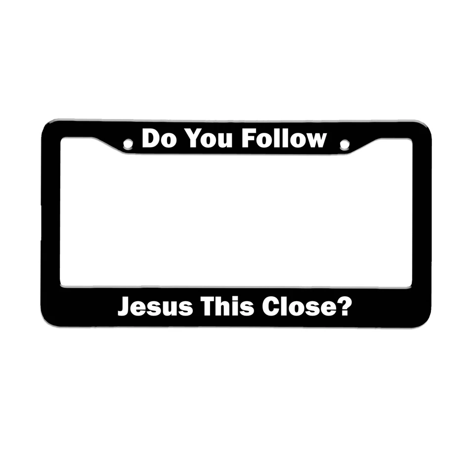 Do You Follow Jesus This Close 车牌车架汽车贴花,车牌 — 第 1/1 张图片