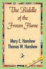 The Riddle of the Frozen Flame. Hanshew, Hanshew, Library 9781421842059 New<|