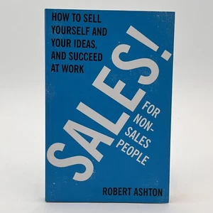 Sales for Non-Salespeople: How to Sell Yourself and Your Ideas, and Succeed at W - Picture 1 of 4