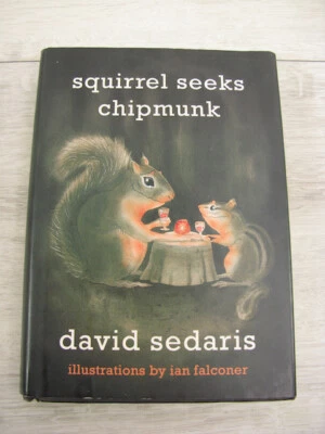 Squirrel Seeks Chipmunk A Modest Bestiary David Sedaris 2010 HC/DJ 1st Ed. Humor - Image 1 of 4