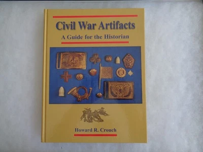 CIVIL WAR ARTIFACTS ~ A GUIDE FOR THE HISTORIAN ~ HOWARD R. CROUCH ~ 5TH ~ NEW - Image 1 of 4
