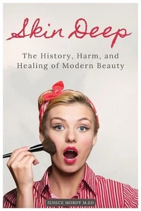 Skin Deep: The History, Harm, and Healing of Modern Beauty by Jenece Mordt Paper - Bild 1 von 1