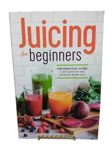 NEW PAPERBACK Juicing for Beginners: The Essential Guide to Juicing Recipes - Imagen 1 de 7