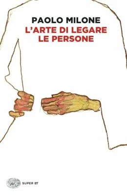 L'ARTE DI LEGARE LE PERSONE - MILONE PAOLO - Einaudi
