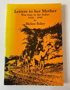 Letters To Mother, Wartime Stories In The Sudan 1938 -1945 by Helen Foley, TPB - Picture 1 of 11