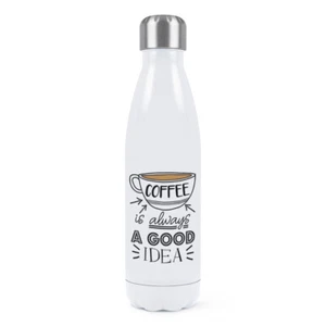 Coffee Is Always A Good Idea Double Wall Water Bottle Funny Caffeine Joke - Picture 1 of 1