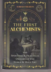 THE FIRST ALCHEMISTS: By Tobias Churton (2023 Trade paperback){M4} - Foto 1 di 4