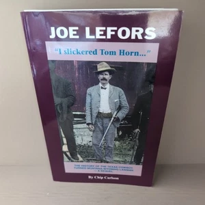 Joe Lefors Book I Slickered Tom Horn Chip Carlson PB 1st Print 1995 Signed - Picture 1 of 15