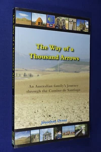THE WAY OF A THOUSAND ARROWS Jonathan Drane CAMINO DE SANTIAGO SPAIN Travel Book - Picture 1 of 12