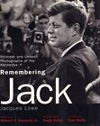 REMEMBERING JACK (INTIMATE AND UNSEEN PHOTOGRAPHS OF THE KENNEDYS) - J. Lowe