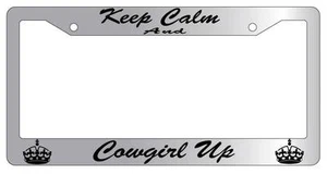 Chrome License Plate Frame KEEP CALM AND COWGIRL UP(CURSIVE) Auto Accessory - Picture 1 of 1