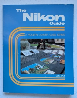 The Nikon Guide A Modern Camera Guide Series John Wolf tapa dura vintage 1979 Foto 1 de 4