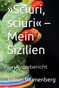 Sciuri, sciuri  - Mein Sizilien: Ein Reisebericht. Blumenberg, Tobias: - Imagen 1 de 1
