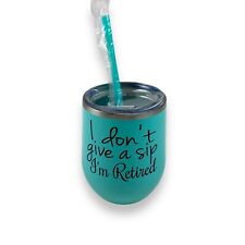 MAARS Steel 12oz Stemless Wine Tumbler I Don’t Give A Sip, I’m Retired Funny Cup