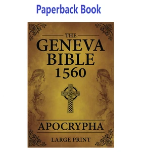 The Geneva Bible 1560 Apocrypha LARGE PRINT: Complete Collection of the Lost...  - Picture 1 of 2