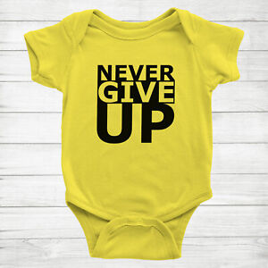 Never Give Up Quote Sarcastic Motivation Baby Infant Bodysuit One Piece Romper