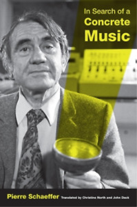Pierre Schaeffer In Search of a Concrete Music (Paperback)