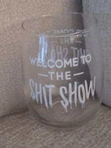 WELCOME TO THE SHITSHOW 16oz Wine/Beverage Glass, 2 Sided Writing, Great Gift - Picture 1 of 5