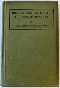 Dignity And Duties Of The Priest Or Selva by St. Alphonsus De Liguori 1927 HC - Picture 1 of 7