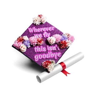 Handmade Graduation Cap Decoration Cap Topper Wherever We Fly This Isn't Goodbye - Picture 1 of 9
