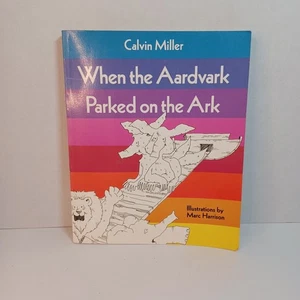 When the Aardvark Parked on the Ark by Calvin Miller (1984, Paperback) - Foto 1 di 5