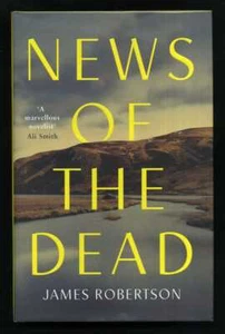 James Robertson - News of the Dead; SIGNED 1st/1st Walter Scott Prize - Picture 1 of 3