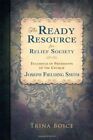 THE READY RESOURCE FOR RELIEF SOCIETY TEACHINGS OF THE By Trina Boice BRAND NEW