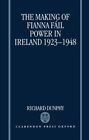 Making of Fianna Fail Power in Ireland, 1923-1948, twarda okładka Dunphy, Richa...