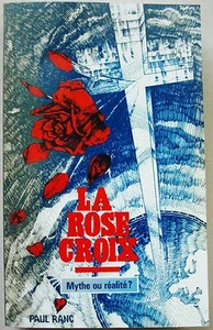La Rose Croix Mythe ou Réalité ? Paul RANC éd du Rocher 1985 - Bild 1 von 1