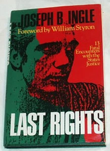 Last Rights: Thirteen Fatal Encounters With The States Justice by J Ingle Signed - Picture 1 of 2