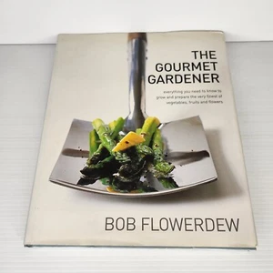 The Gourmet Gardener Bob Flowerdew, Grow & Cook Vegetables Fruit & Flowers - Picture 1 of 9