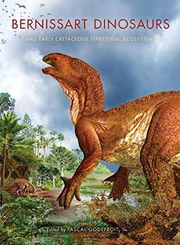 BERNISSART DINOSAURS AND EARLY CRETACEOUS TERRESTRIAL By Pascal Godefroit NEW - Image 1 of 1