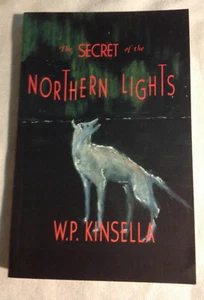 The Secret of the Northern Lights by W.P. Kinsella (Signed, 1st Edtn., Like New) - Picture 1 of 5