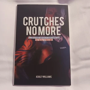 Crutches No More. A Story Of Body And Health. The Rezulz Fitness Way - Bild 1 von 4