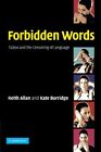 Forbidden Words: Taboo And The Censoring Of Language By Keith Allan & Kate Vg
