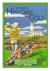 UNE BRÈVE HISTOIRE DU GOLF par Kim Lenaghan - UPC:9780862817497 fre history book - Picture 1 of 2