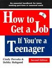 How to Get a Job If You&#39;re a Teenager by Pervola, Cindy, Hobgood, Debby