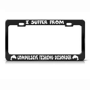Compulsive Fishing Fish Fishing Steel Metal License Plate Frame - Picture 1 of 5