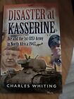 Disaster at Kasserine: Ike and the 1st US Army in North Africa 1943 Book