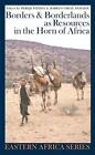 Borders and Borderlands as Resources in the Horn of Africa by Markus Virgil Hoeh