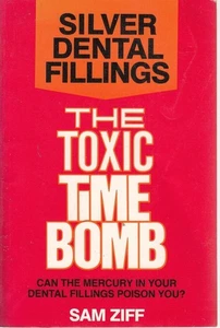Vintage New SILVER DENTAL FILLINGS: THE TOXIC TIMEBOMB: CAN THE By Sam Ziff - Picture 1 of 1